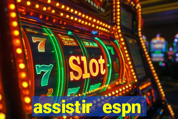 assistir espn brasil ao vivo